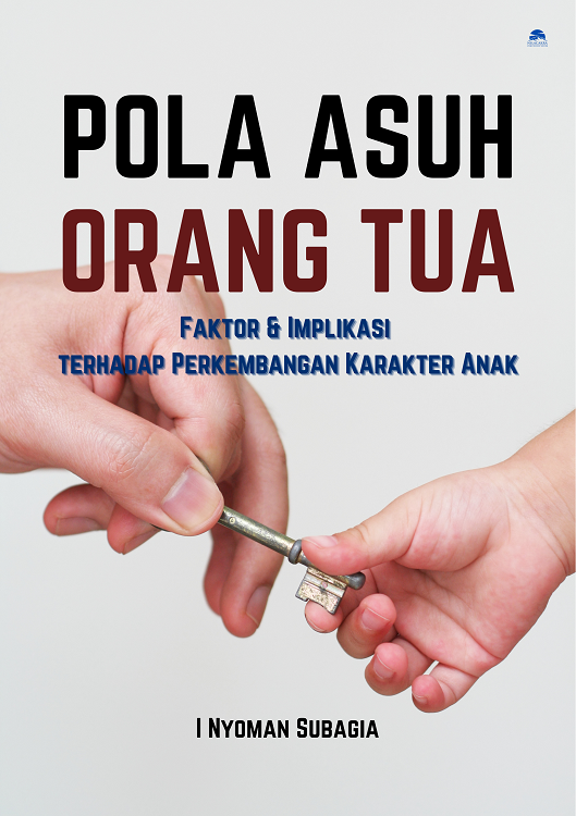 Pola Asuh Orang Tua - Faktor & Implikasi Terhadap Perkembangan Karakter ...