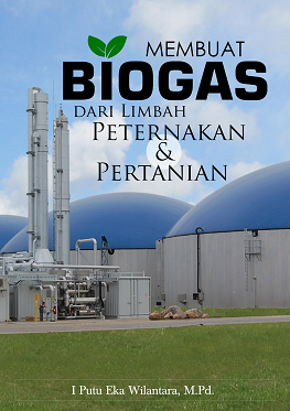 Membuat Biogas Dari Limbah Peternakan Dan Pertanian - Penerbit, Layanan ...